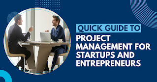 Quick Guide to Project Management for Startups and Entrepreneurs