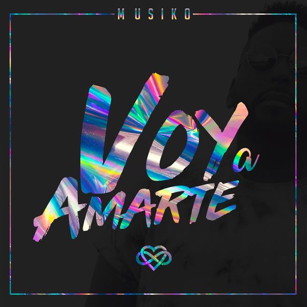 Musiko – Voy a Amarte (Single) 2018