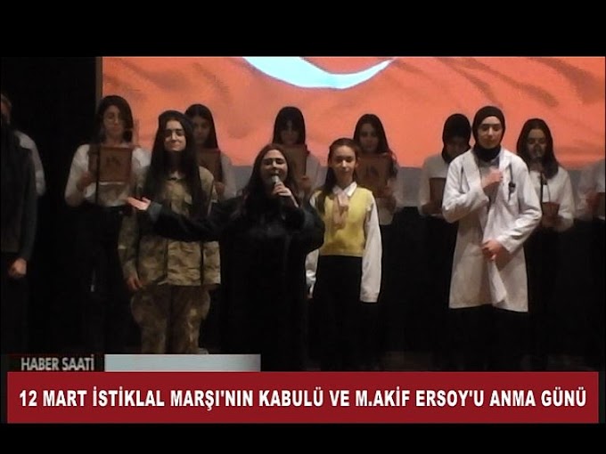 12 MART İSTİKLAL MARŞI'NIN KABULÜ VE M.AKİF ERSOY'U ANMA GÜNÜ