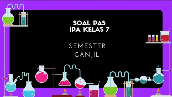 Soal PAS IPA Kelas 7 SMP Tahun Pelajaran 2021/2022