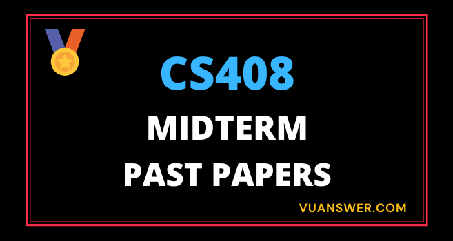 Updated CS408 Midterm Past Papers