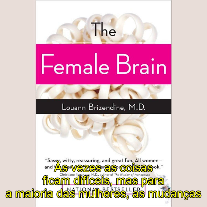 The Female Brain (O Cérebro Feminino) - Louann Brizendine *LEGENDADO* [Audiobook]