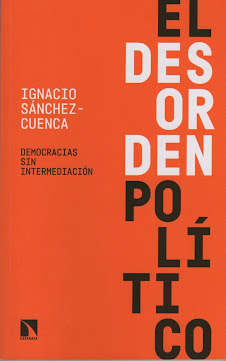 Ignacio Sánchez-Cuenca (El desorden político) Democracias sin intermediación