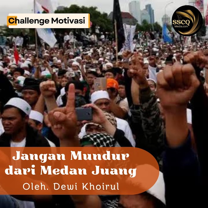 Jangan Mundur dari Medan Juang