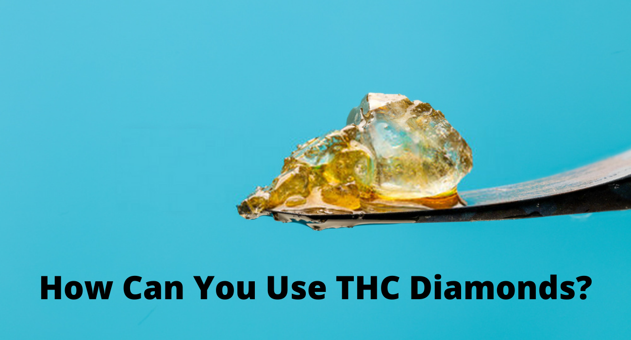 How Can You Use THC Diamonds?