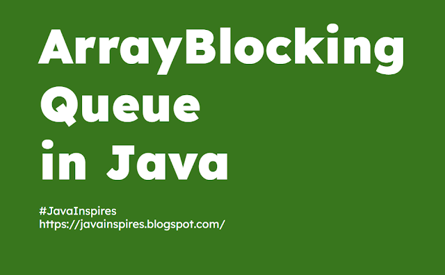 ArrayBlockingQueue in Java