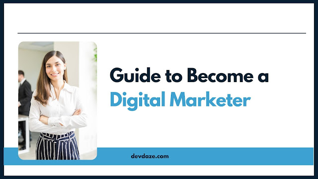  Your Guide to Become a Digital Marketer