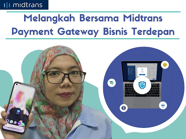 Melangkah Bersama Midtrans, Payment Gateway Bisnis Terdepan