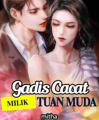 Novel Gadis Cacat Milik Tuan Muda Karya Mitha Full Episode