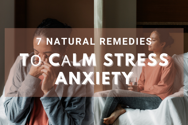 Nаturаl Rеmеdіеѕ fоr Anxiety 7 Natural Rеmеdіеѕ tо Cаlm Stress Anxiety Symptoms