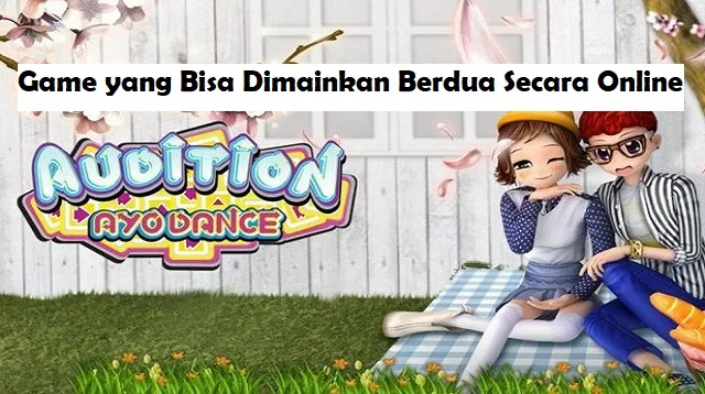 Game yang Bisa Dimainkan Berdua Secara Online