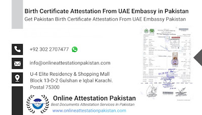 Birth Certificate Attestation From UAE Embassy in Pakistan