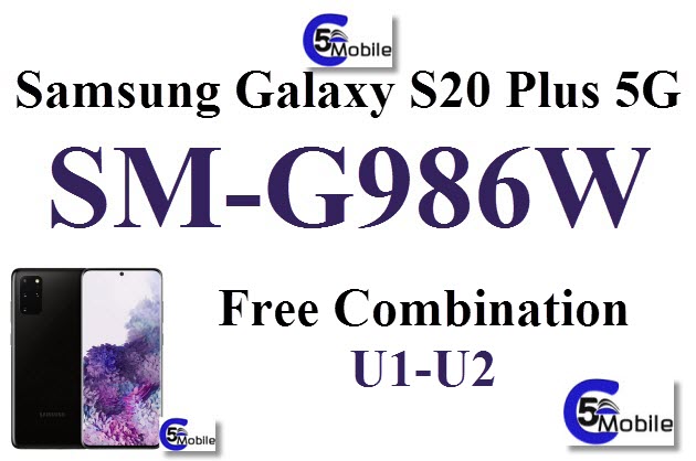 Galaxy S20+ 5G SM-G986W sm gw combination firmware  روم كومبنيشن