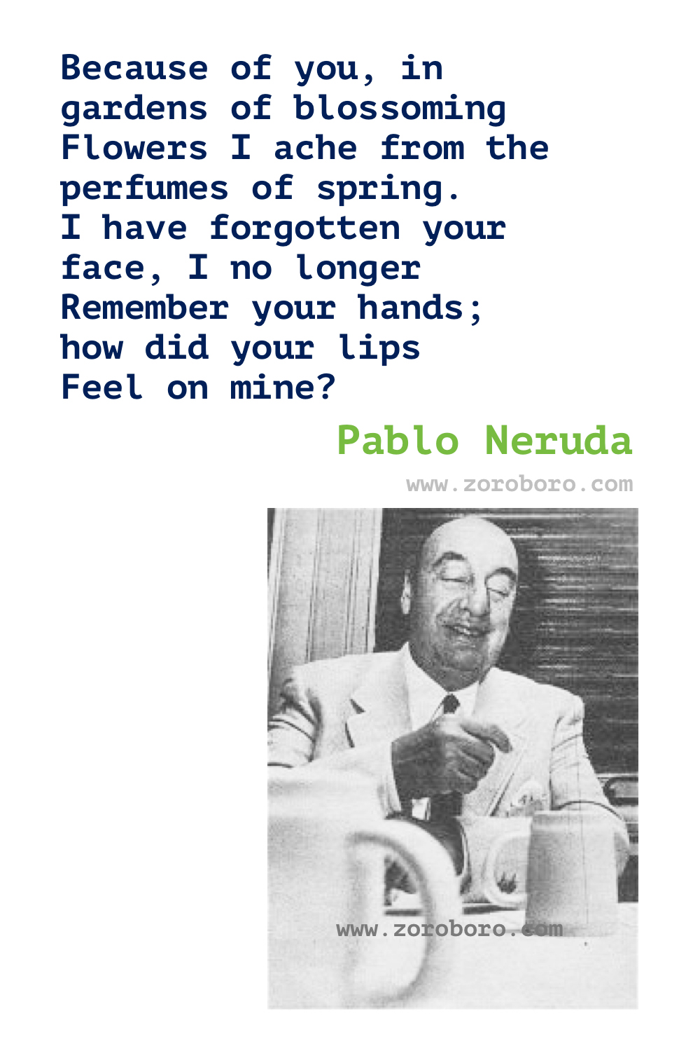 Pablo Neruda Quotes, Pablo Neruda Love Poems. Pablo Neruda on Life, Women, Keeping Quiet, Love Poetry. Pablo Neruda Poems In Spanish. Regalo de un Poeta. spanish.espanol,spanish quotes