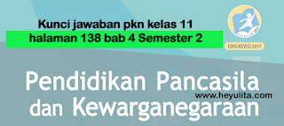 Kunci jawaban pkn kelas 11 halaman 138 Semester 2