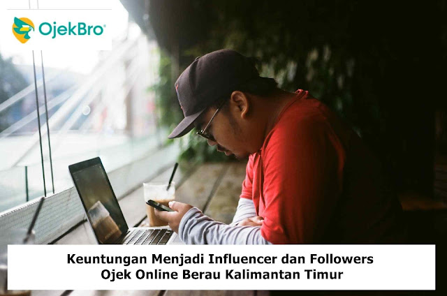 Keuntungan Menjadi Influencer dan Followers Ojek Online Berau Kalimantan Timur
