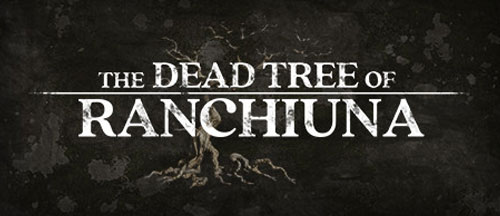 New Games: THE DEAD TREE OF RANCHIUNA (PC, PS4, PS5, Xbox One/Series X, Switch)