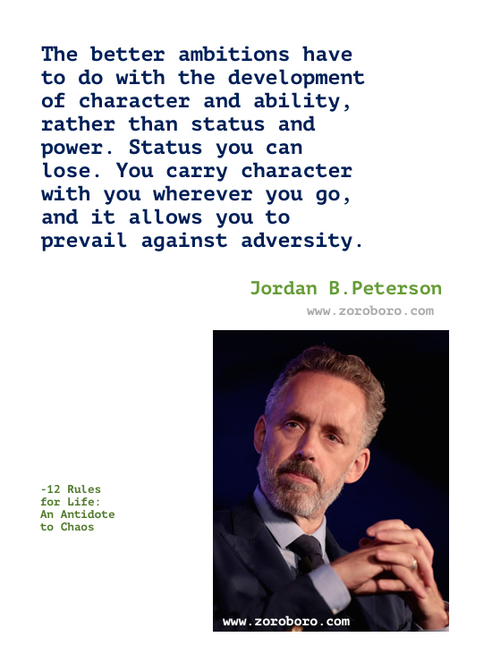 Jordan B. Peterson Quotes. 12 Rules for Life: An Antidote to Chaos. Jordan B. Peterson Books Quotes. Jordan B. Peterson. Jordan B. Peterson Success Quotes. Jordan B. Peterson Love Quotes. Jordan B. Peterson Life Quotes. Jordan B. Peterson Truth Quotes. Jordan B. Peterson Quotes Wallpapers