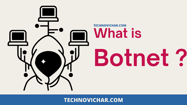 What is Botnet,Types of Botnets,Botnet Attacks