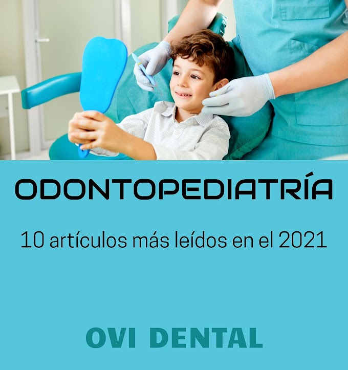 ODONTOPEDIATRÍA: 10 artículos más leídos en el 2021