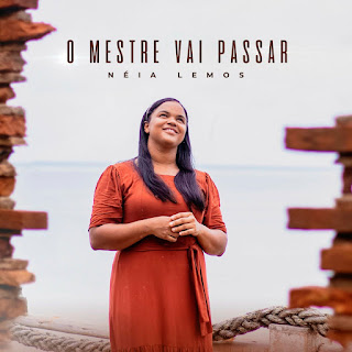 Baixar Música Gospel O Mestre Vai Passar - Néia Lemos Mp3