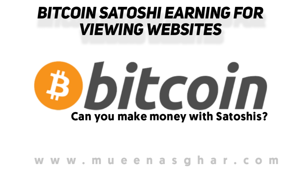 Bitcoin Satoshi earning for viewing websites | Can you make money with Satoshis?