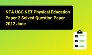 NTA UGC NET Physical Education Paper 2 Solved Question Paper 2012 June