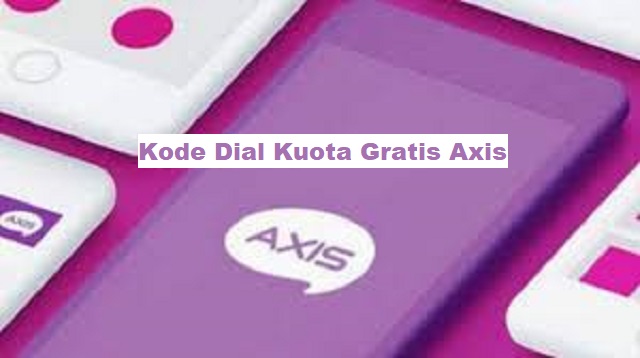 Kode Dial Kuota Gratis Axis