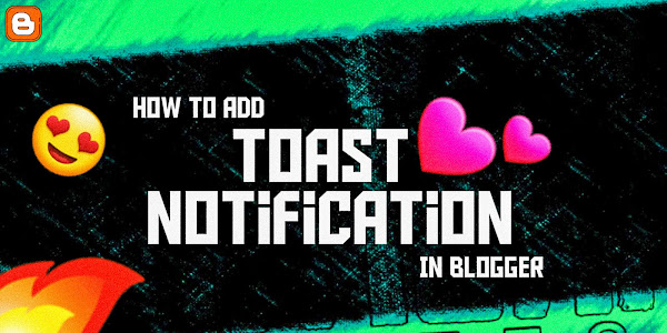 How To Add Toast Notification (Popup) To Your Blogger 