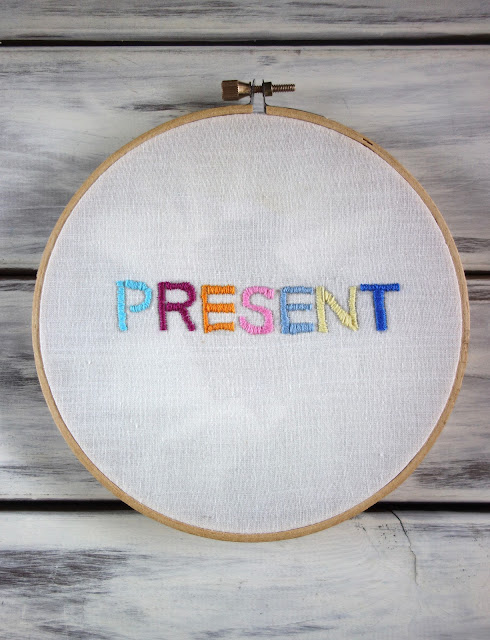 stitch this is your style sewing challenge, embroidery, sewing, handmade, crafts, "Be present", "present", "one word", blah to TADA, needle and thread, embroidery floss, DMC thread, embroidery hoop, fabric crafts,