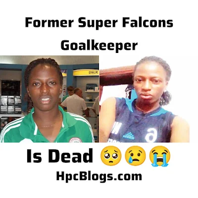 Former Super Falcons goalkeeper has died