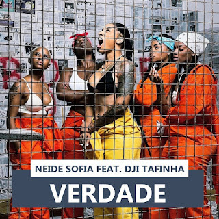 Neide Sofia - Verdade (feat. Dji Tafinha) [Baixar] 2023