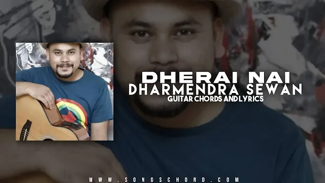 Dherai Nai Guitar Chords And Lyrics By Dharmendra sewan
