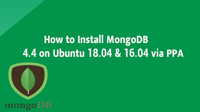 How to Install MongoDB 4.4 on Ubuntu 18.04 & 16.04 via PPA