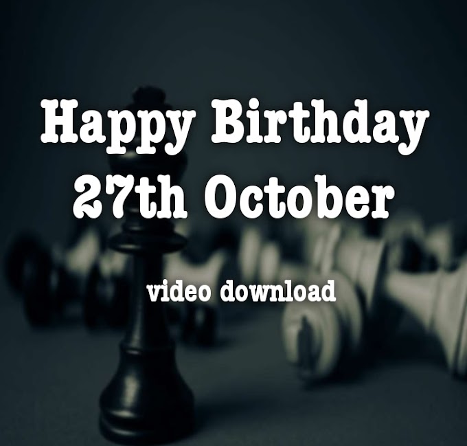 Happy Birthday 27th October video download