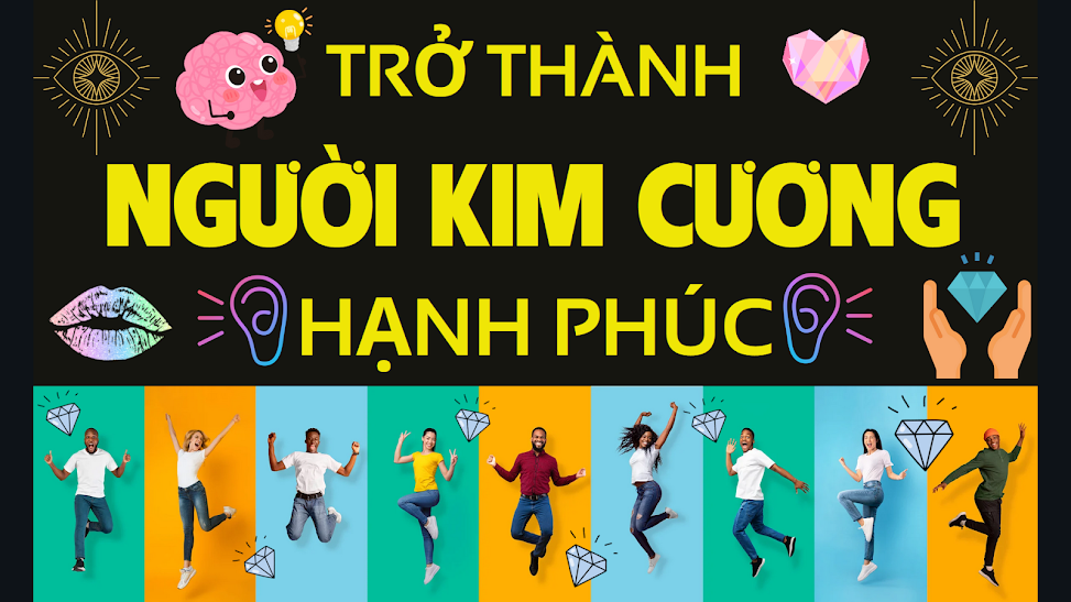 Trở thành NGƯỜI KIM CƯƠNG hạnh phúc