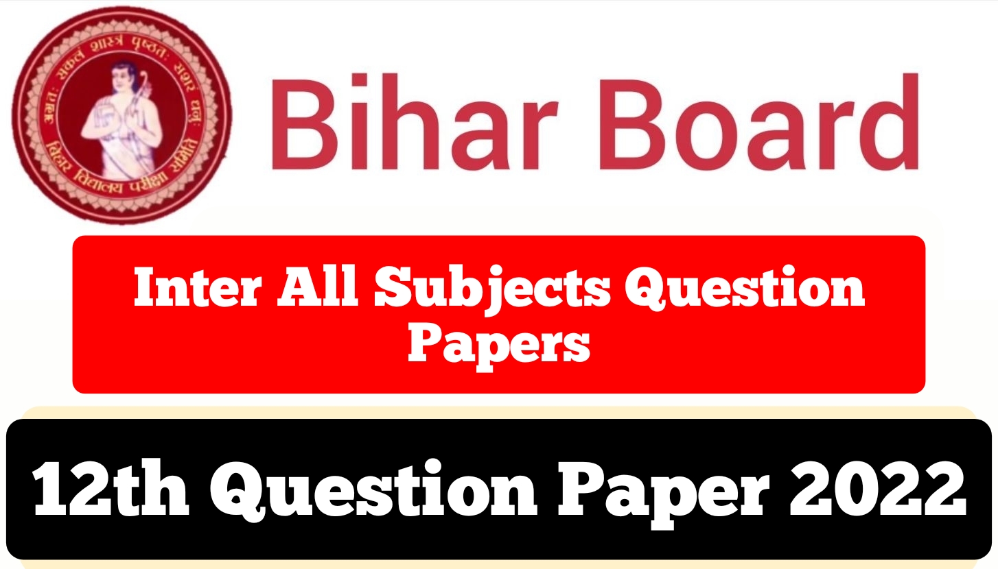 Bihar Board 12th Question Papers 2022 | BSEB 12th previous years question papers