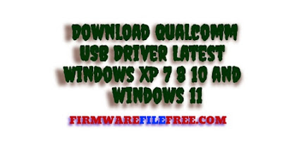 Download Qualcomm USB Driver Latest  All Version for Windows XP/7/8/10 and  windows 11