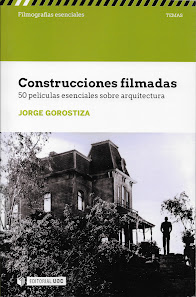 CONSTRUCCIONES FILMADAS: 50 PELÍCULAS ESENCIALES SOBRE ARQUITECTURA