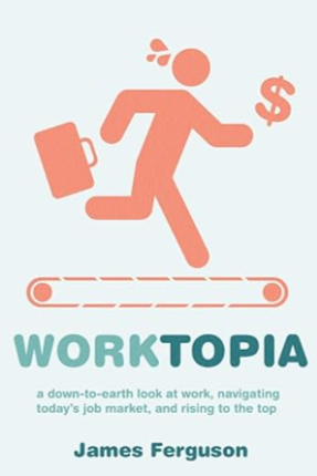 Read "WorkTopia" the book!
