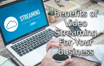 Benefits of Video Streaming For Business