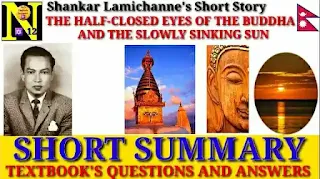 The Half-Closed Eyes of the Buddha and the Slowly Sinking Sun by Shankar Lamichanne: Summary | Questions and Answers | Class 12 English