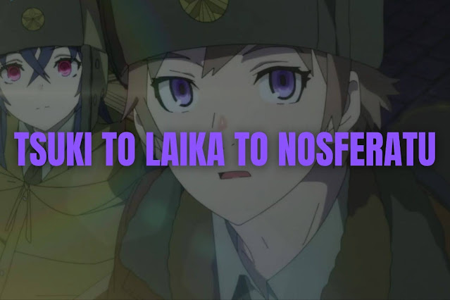 TSUKI TO LAIKA TO NOSFERATU || 13 Fotogramas