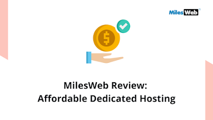 MilesWeb Review: Affordable Dedicated Hosting