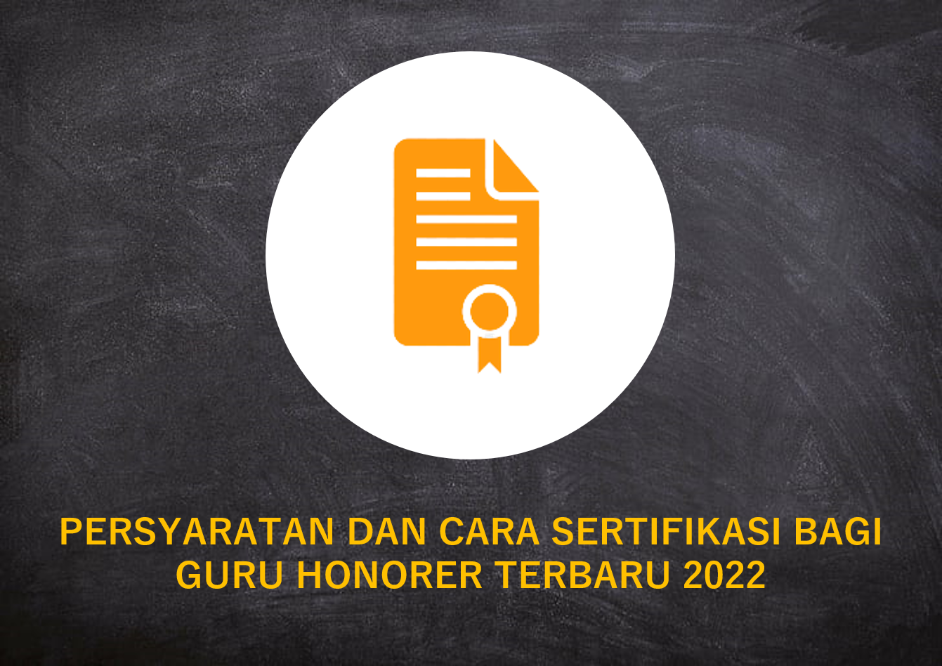 Persyaratan dan Cara Sertifikasi Bagi Guru Honorer, Terbaru 2022