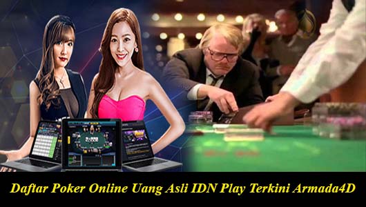 Daftar Poker Online Uang Asli IDN Play Terkini Armada4D