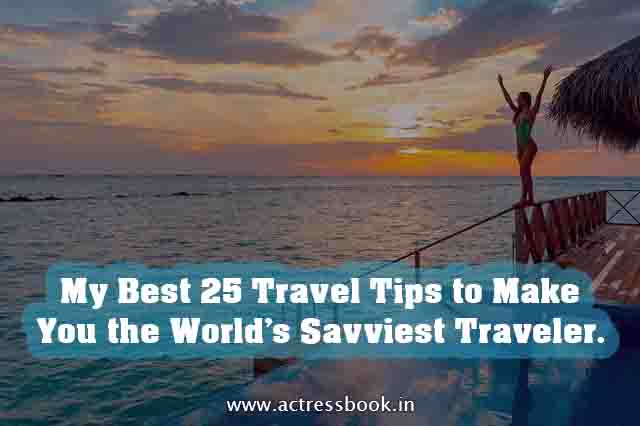 My Best 61 Travel Tips to Make You the World's Savviest Traveler.