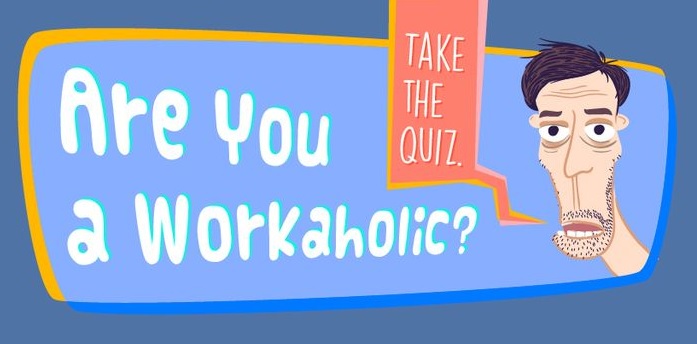 Are You A Workaholic Quiz