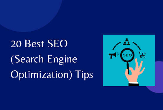20 Best SEO (Search Engine Optimization) Tips
