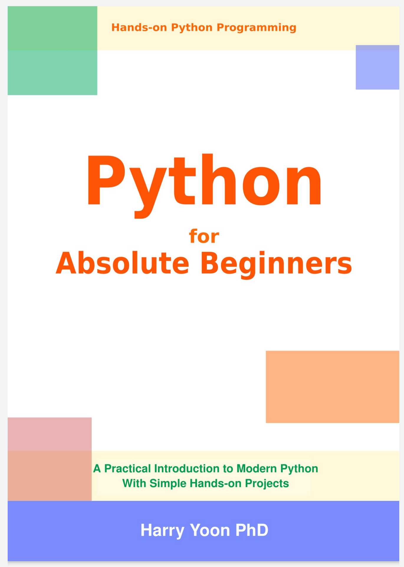 Python for Absolute Beginners: A Practical Introduction to Modern Python with Simple Hands-on Projects